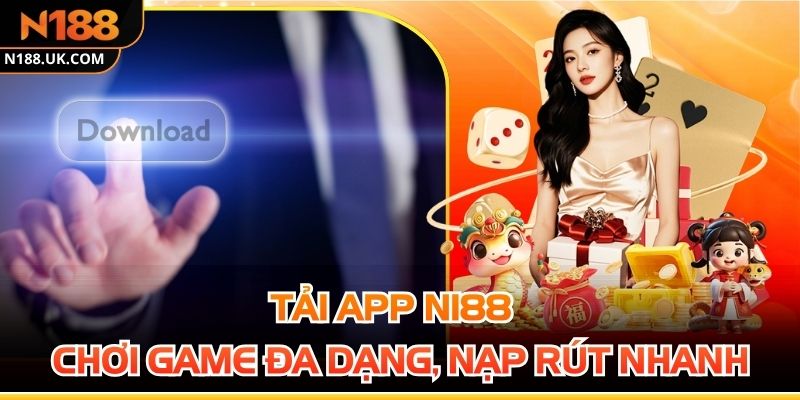 Tải App N188 - Chơi Game Đa Dạng, Nạp Rút Nhanh Chóng