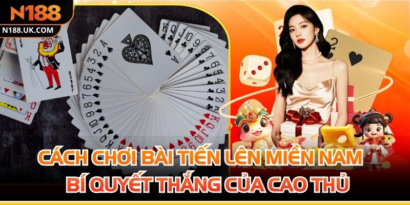 Cách Chơi Bài Tiến Lên Miền Nam - Bí Quyết Thắng Của Cao Thủ