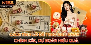 Cách Tính Lô Đề Theo Ngũ Hành Chính Xác, Dự Đoán Hiệu Quả