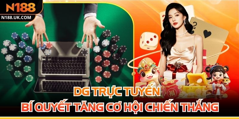 DG Trực Tuyến - Sảnh Casino Với Tỷ Lệ Thưởng Siêu Khủng