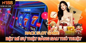 Hack Slot Game - Bật Mí Sự Thật Đằng Sau Các Thủ Thuật